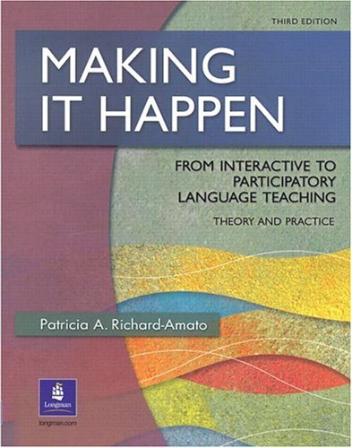 Making It Happen From Interactive to Participatory Language Teaching: A More Critical View of Theory and Practice 3rd 2004 9780130601933 Front Cover