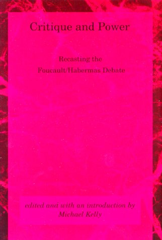 Critique and Power Recasting the Foucault/Habermas Debate  1994 9780262610933 Front Cover