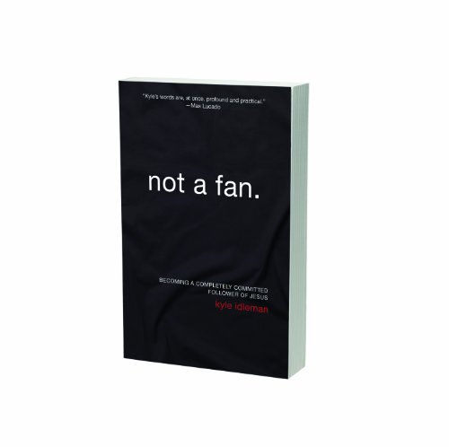 Not a Fan Becoming a Completely Committed Follower of Jesus  2011 9780310331933 Front Cover