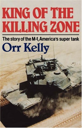 King of the Killing Zone The Story of the M-1, America's Super Tank  2010 9780393332933 Front Cover