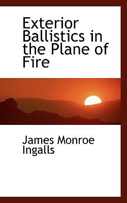 Exterior Ballistics in the Plane of Fire:   2008 9780554450933 Front Cover