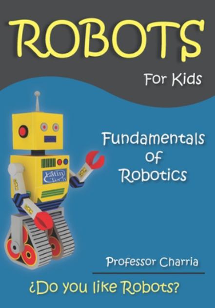Fundamentals of Robotics Fun for Parents and Children N/A 9780615898933 Front Cover