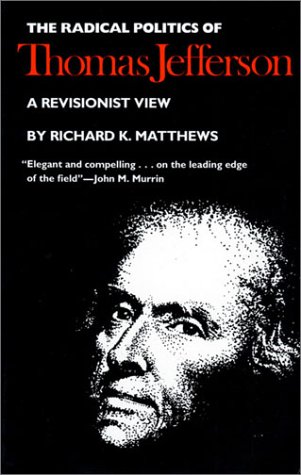 Radical Politics of Thomas Jefferson   1984 (Reprint) 9780700602933 Front Cover