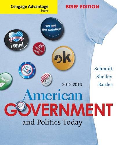 Cengage Advantage Books: American Government and Politics Today, Brief Edition, 2012-2013  7th 2013 9781111832933 Front Cover