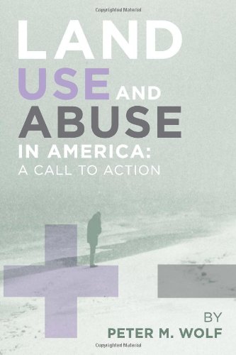 Land Use and Abuse in America A Call to Action  2010 9781453552933 Front Cover
