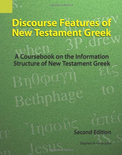 Discourse Features of New Testament Greek A Coursebook on the Information Structure of New Testament Greek 2nd 2000 9781556710933 Front Cover