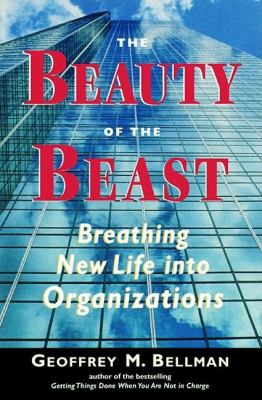 Beauty of the Beast Breathing New Life into Organizations  2000 9781576750933 Front Cover