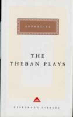 Theban Plays, The: "Oedipus the King", "Oedipus at Colonus", "Antigone" N/A 9781857150933 Front Cover