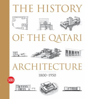 History of Qatari Architecture From 1800 To 1950  2010 9788861307933 Front Cover