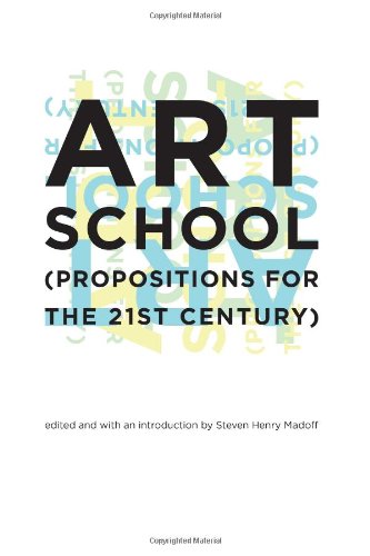 Art School (Propositions for the 21st Century)  2009 9780262134934 Front Cover