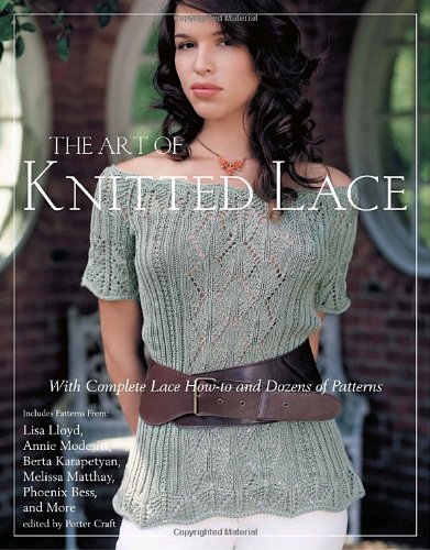 Art of Knitted Lace With Complete Lace How-To and Dozens of Patterns  2010 9780307464934 Front Cover