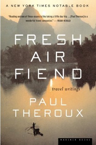 Fresh Air Fiend Travel Writings  2001 9780618126934 Front Cover