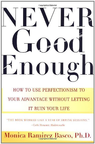 Never Good Enough How to Use Perfectionism to Your Advantage Without Letting It Ruin Your Life  2000 9780684862934 Front Cover