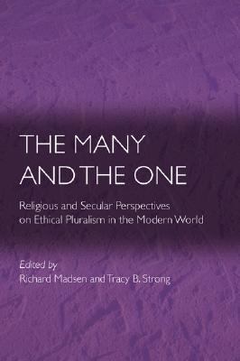 Many and the One - Religious and Secular Perspectives on Ethical Pluralism in the Modern World   2003 9780691099934 Front Cover