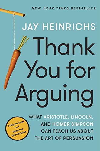 Thank You for Arguing, Third Edition What Aristotle, Lincoln, and Homer Simpson Can Teach Us about the Art of Persuasion  2017 9780804189934 Front Cover