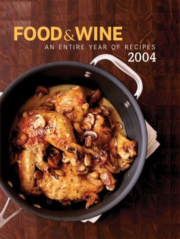 Food and Wine Annual Cookbook 2004 An Entire Year of Recipes N/A 9780916103934 Front Cover