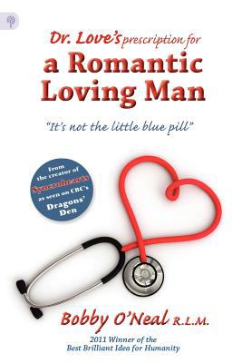 Dr. Love's Prescription for a Romantic Loving Man It's Not the Little Blue Pill  2012 9780978299934 Front Cover