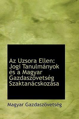 Az Uzsora Ellen : Jogi Tanulmßnyok Ts a Magyar Gazdasz÷vetsTg Szaktanßcskozßsa  2009 9781110212934 Front Cover