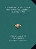 Chronicle of the Union League of Philadelphia, 1862-1902  N/A 9781169821934 Front Cover