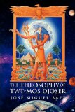 Theosophy of Twt-Mos Djoser  N/A 9781450035934 Front Cover