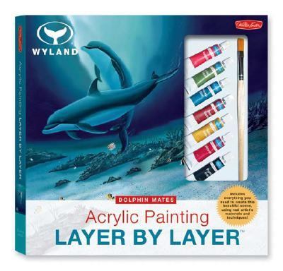 Acrylic Painting Layer by Layer Dolphin Mates This Unique Method of Instruction Isolates Each Layer of the Painting, Ensuring Successful Results N/A 9781560107934 Front Cover
