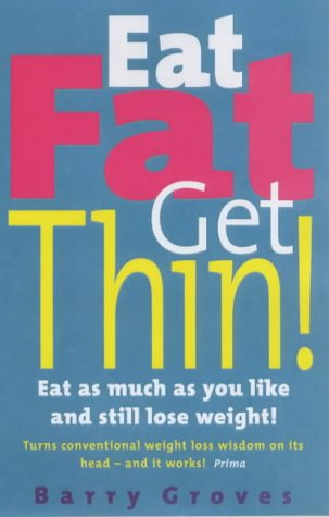 Eat Fat Get Thin! Eat As Much As You Like and Still Lose Weight  2000 9780091825935 Front Cover