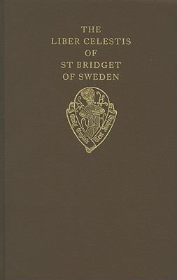 Liber Celestis of St. Bridget of Sweden Vol. I : The Middle English Version in British Library MS Claudius Bi, Together with a Life of the Saint from the Same Manuscript  1987 9780197222935 Front Cover