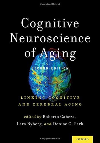 Cognitive Neuroscience of Aging Linking Cognitive and Cerebral Aging 2nd 2017 9780199372935 Front Cover
