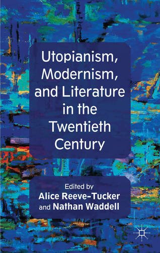 Utopianism, Modernism, and Literature in the Twentieth Century   2013 9780230358935 Front Cover