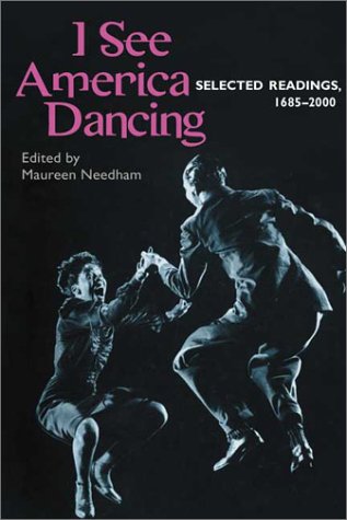 I See America Dancing Selected Readings, 1685-2000  2002 9780252026935 Front Cover