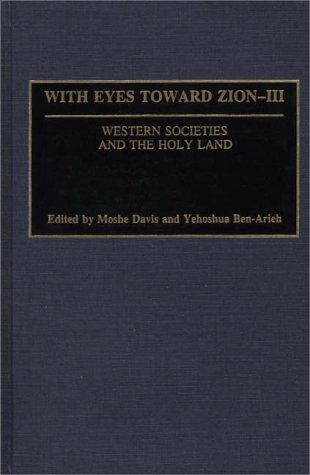 With Eyes Toward Zion Western Societies and the Holy Land  1991 9780275937935 Front Cover