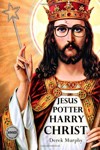 Jesus Potter Harry Christ   2011 9780615430935 Front Cover