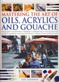Mastering the Art of Oils, Acrylics and Gouache  2004 9780681642935 Front Cover