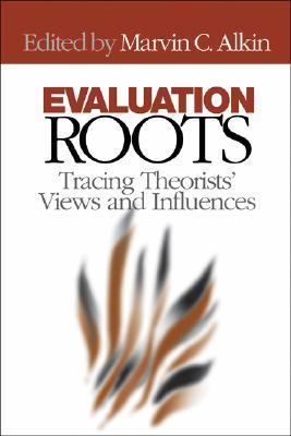 Evaluation Roots Tracing Theoristsâ€² Views and Influences  2004 9780761928935 Front Cover