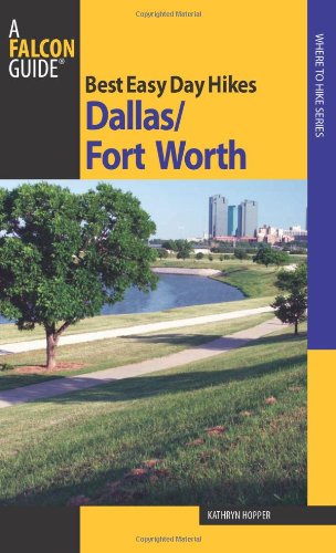 Dallas/Fort Worth - Best Easy Day Hikes   2010 9780762752935 Front Cover