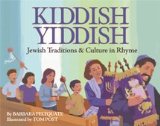 Kiddish Yiddish: Jewish Traditions & Culture in Rhyme  2008 9780977819935 Front Cover