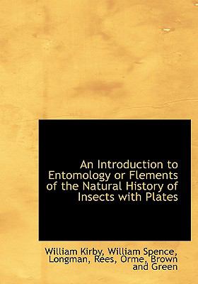 Introduction to Entomology or Flements of the Natural History of Insects with Plates N/A 9781140340935 Front Cover