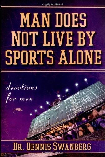 Man Does Not Live by Sports Alone Devotions for Men  2006 9781416535935 Front Cover