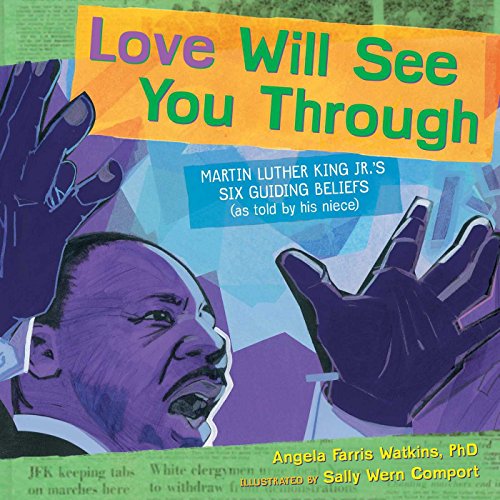 Love Will See You Through Martin Luther King Jr. 's Six Guiding Beliefs (as Told by His Niece)  2012 9781416986935 Front Cover