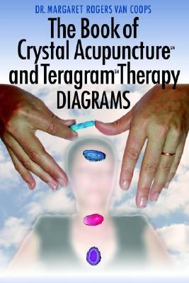 Book of Crystal Acupuncture and Teragram Therapy Diagrams N/A 9781420862935 Front Cover