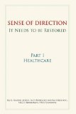 Sense of Direction It Needs to Be Restored Part I Healthcare  2011 9781434384935 Front Cover