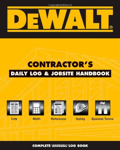 DEWALT Contractor's Daily Logbook and Jobsite Reference   2011 (Handbook (Instructor's)) 9781435499935 Front Cover