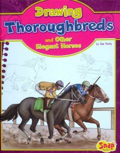 Drawing Thoroughbreds and Other Elegant Horses:   2014 9781476539935 Front Cover