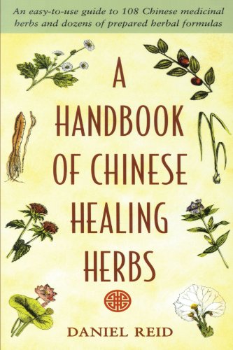 Handbook of Chinese Healing Herbs An Easy-To-Use Guide to 108 Chinese Medicinal Herbs and Dozens of Prepared Herba l Formulas N/A 9781570620935 Front Cover