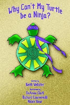 Why Can't My Turtle Be a Ninja?   2006 9781598581935 Front Cover
