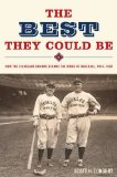 The Best They Could Be: How the Cleveland Indians Became the Kings of Baseball, 1916-1920  2013 9781612344935 Front Cover