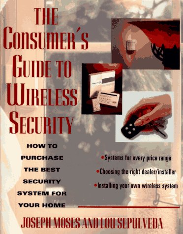 Consumer's Guide to Wireless Security How to Purchase the Best Security System for Your Home  1997 9780070434936 Front Cover