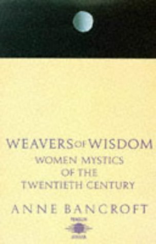 Weavers of Wisdom Women Mystics of the 20th Century  1989 9780140191936 Front Cover