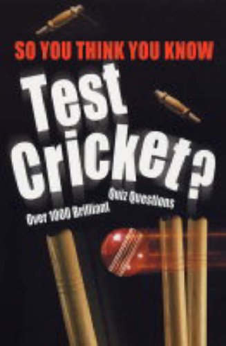 So You Think You Know Test Cricket   2005 9780340902936 Front Cover