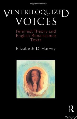 Ventriloquized Voices Feminist Theory and English Renaissance Texts  1993 9780415127936 Front Cover
